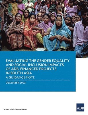bokomslag Evaluating the Gender Equality and Social Inclusion Impacts of ADB-Financed Projects in South Asia