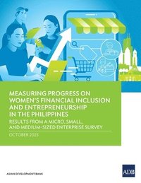 bokomslag Measuring Progress on Women's Financial Inclusion and Entrepreneurship in the Philippines: Results from a Micro, Small, and Medium-Sized Enterprise Su