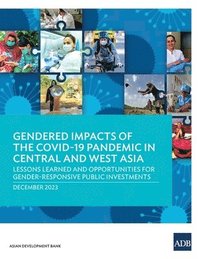 bokomslag Gendered Impacts of the COVID-19 Pandemic in Central and West Asia: Lessons Learned and Opportunities for Gender-Responsive Public Investments