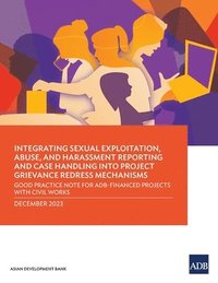 bokomslag Integrating Sexual Exploitation, Abuse, and Harassment Reporting and Case Handling into Project Grievance Redress Mechanisms