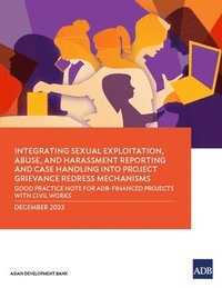 bokomslag Integrating Sexual Exploitation, Abuse, and Harassment Reporting and Case Handling Into Project Grievance Redress Mechanisms
