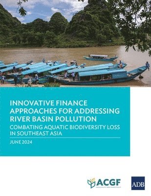 Anouj Mehta - Innovative Finance Approaches Addressing River Basin Pollution, Häftad