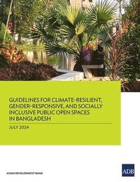 bokomslag Guidelines for Climate-Resilient, Gender-Responsive, and Socially Inclusive Public Open Spaces in Bangladesh