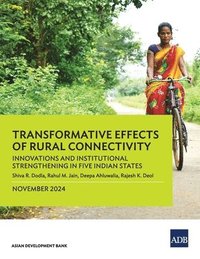 bokomslag Transformative Effects of Rural Connectivity: Innovations and Institutional Strengthening in Five Indian States