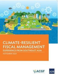 bokomslag Climate-Resilient Fiscal Management: Experience from Southeast Asia