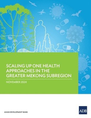 bokomslag Scaling Up One Health Approaches in the Greater Mekong Subregion