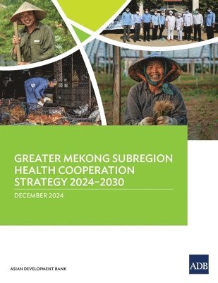Asian Development Bank - Greater Mekong Subregion Health Cooperation Strategy 2024-2030, Häftad