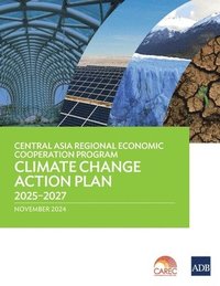 bokomslag Central Asia Regional Economic Cooperation Program Climate Change Action Plan 2025-2027