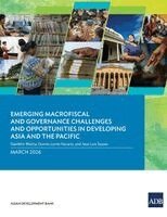 Gambhir Bhatta, Dennis Lorne Nacario, Jose Luis Syquia - Emerging Macrofiscal and Governance Challenges and Opportunities in Developing Asia and the Pacific, Häftad