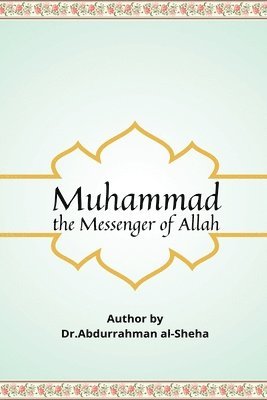 Muhammad The Messenger of God 1