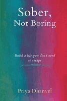 Priya Dhanvel - Sober, Not Boring, Häftad. Tillgänglighet: Lägg i varukorg