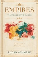 Lucan Ashmere - Empires That Ruled the Earth, Häftad. Tillgänglighet: Lägg i varukorg
