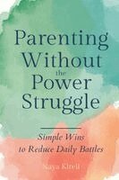 Naya Kirell - Parenting Without the Power Struggle, Häftad. Tillgänglighet: Lägg i varukorg