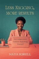 Naya Kirell - Less Nagging, More Results, Häftad. Tillgänglighet: Lägg i varukorg