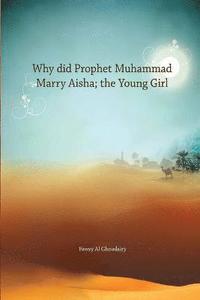bokomslag Why Did Prophet Muhammad marry Ayesha a young girl