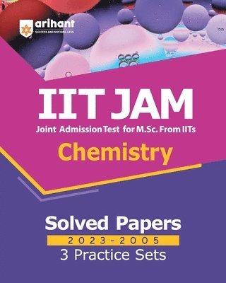 IIT JAM Chemistry Solved Papers (2023-2005) and 3 Practice Sets 1