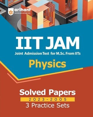 IIT JAM Physics Solved Papers (2023-2005) and 3 Practice Sets 1