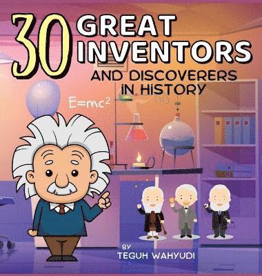 Teguh Wahyudi - 30 Great Inventors and Discoverers in History, Inbunden
