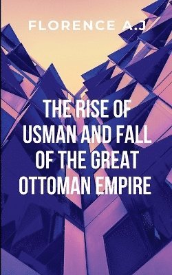 bokomslag Rise of Usman and the Fall of the Great Ottoman Empire