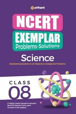 Kirti Sharma, Seema Sharma, Sikha Sharma - Arihant NCERT Exemplar Problems-Solutions Guide for Class 8 Science Detailed Objective & Subjective Solutions, Häftad