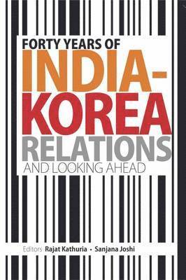 Forty Years of India-Korea Relations and Looking Ahead 1