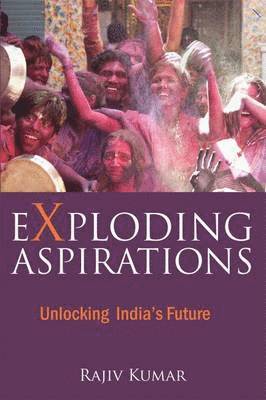 Rajiv Kumar - Exploding Aspirations, Inbunden