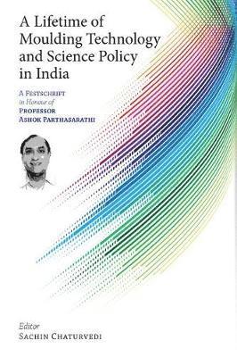 Sachin Chaturvedi - Lifetime of Moulding Technology and Science Policy in India, Inbunden