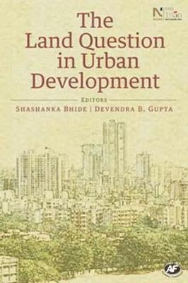 Shashanka Bhide, Devendra B. Gupta - Land Question in Urban Development, Inbunden