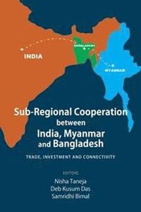 bokomslag Sub-Regional Cooperation between India, Myanmar and Bangladesh