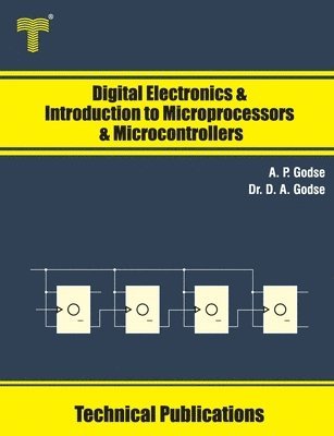 D. A. Godse, A. P. Godse - Digital Electronics and Introduction to Microprocessors and Microcontrollers, Häftad