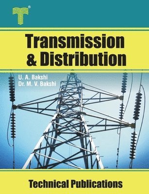 Transmission and Distribution: Transmission Line Performance, Cables, Insulators, Substations, Grounding 1