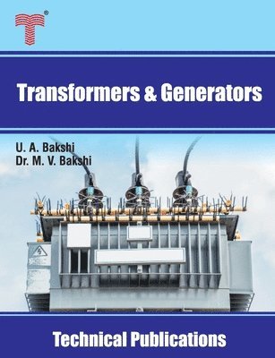 Transformers and Generators: Transformers, D.C. Generators and Synchronous Generators 1