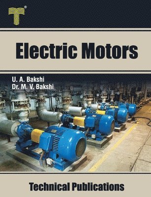 Electric Motors: D.C. Motors, Induction Motors, Synchronous Motors and Special Purpose Motors 1