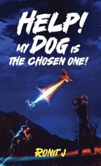 bokomslag Help! My Dog Is The Chosen One!