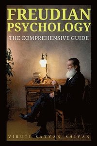 bokomslag Freudian Psychology - The Comprehensive Guide