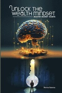 bokomslag Unlock the Wealth Mindset: Master Money Habits