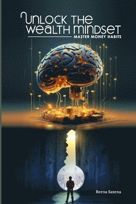 bokomslag Unlock the Wealth Mindset: Master Money Habits