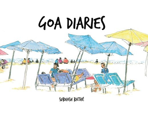 Goa Diaries: Fun filled Travelogue and Sketchologue of 8 Urban Sketchers 1