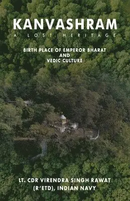 Lt Cdr Virender Singh Rawat - Kanvashram- A lost Heritage, Birth place of Emperor Bharat and Vedic Culture (EditionFirst), Häftad. Tillgänglighet: Lägg i varukorg