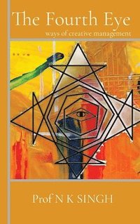 bokomslag The Fourth Eye: ways of creative management