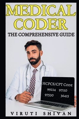 Viruti Shivan, VIRUTI SHIVAN - Medical Coder - The Comprehensive Guide, Häftad