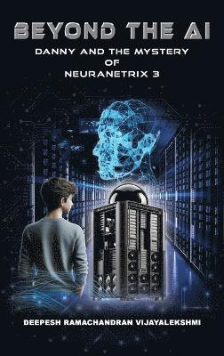 bokomslag Beyond the AI: Danny and the Mystery of NeuraNetrix 3