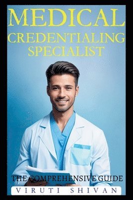 Medical Credentialing Specialist - The Comprehensive Guide 1