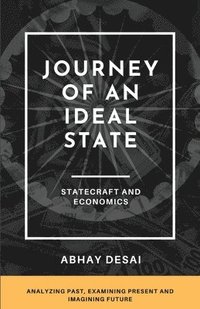 bokomslag Journey of an Ideal State: Statecraft and Economics