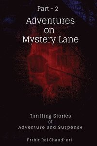 bokomslag Adventures on Mystery Lane. Part -2: Thrilling Stories of Adventure and Suspense
