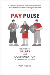 bokomslag Pay Pulse: It's all about Salary and Compensation for Economic Impacts