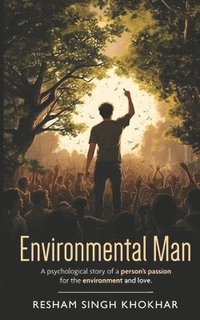 bokomslag Environmental Man: A psychological story of a person's passion for the environment and love.