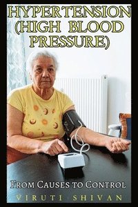 bokomslag Hypertension (High Blood Pressure) - From Causes to Control