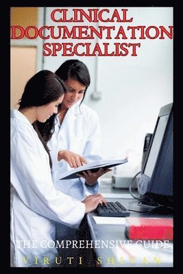 Clinical Documentation Specialist - The Comprehensive Guide 1