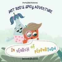 bokomslag Hot Rod's Spicy Adventure - In Search of Pepper Todd: A Funny Picture Book Series of Veggie Adventures